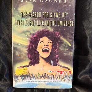The search for signs of intelligent life in the universe Jane Wagner Lily Tomlin